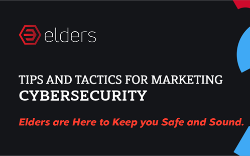 Tips and Tactics For Marketing Cybersecurity, Elders are Here to Keep you Safe and Sound. 3 1200 627